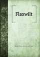 Flaxwilt, Wendell Holmes. [from old catal Tisdale 