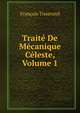 Traite De Mecanique Celeste, Volume 1, Francois Tisserand 