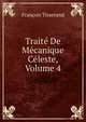 Traite De Mecanique Celeste, Volume 4, Francois Tisserand 