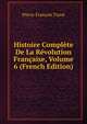 Histoire Complete De La Revolution Francaise, Volume 6 (French Edition), Pierre-Francois Tissot 