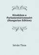 Kuzdelem a Parlamentarizmusert (Hungarian Edition), Istvan Tisza 