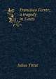 Francisco Ferrer; a tragedy in 5 acts, Julius Tittze 