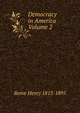 Democracy in America Volume 2, Reeve Henry 1813-1895 