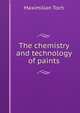 The chemistry and technology of paints, Maximilian Toch 