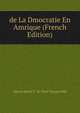 de La Dmocratie En Amrique (French Edition), Alexis Henri C. M. Clrel Tocqueville 