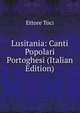 Lusitania: Canti Popolari Portoghesi (Italian Edition), Ettore Toci 