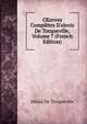 OEuvres Compl?tes D'alexis De Tocqueville, Volume 7 (French Edition), Alexis De Tocqueville 