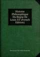Histoire Philosophique Du Regne De Louis XV (French Edition), Herve Louis F.J.B. Clerel Tocqueville 