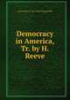 Democracy in America, Tr. by H. Reeve, Alexis Henri C.M. Clerel Tocqueville 