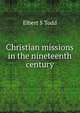 Christian missions in the nineteenth century, Elbert S Todd 