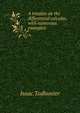 A treatise on the differential calculus, with numerous examples, Isaac Todhunter 