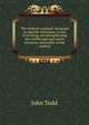 The student's manual: designed by specific directions, to aid in forming and strengthening the intellectual and moral character and habits of the student, John Todd 