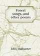 Forest songs, and other poems, John Todhunter 