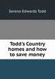 Todd's Country homes and how to save money, Sereno Edwards Todd 