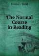 The Normal Course in Reading, Emma J. Todd 