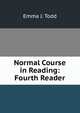 Normal Course in Reading: Fourth Reader, Emma J. Todd 
