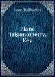 Plane Trigonometry. Key, Isaac Todhunter 