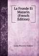 La Fronde Et Mazarin (French Edition), Louis Phocion Todiere 