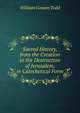 Sacred History, from the Creation to the Destruction of Jerusalem, in Catechetical Form, William Gowan Todd 