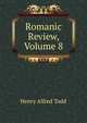 Romanic Review, Volume 8, Henry Alfred Todd 
