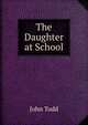 The Daughter at School, John Todd 