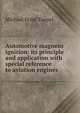 Automotive magneto ignition: its principle and application with special reference to aviation engines, Michael Ernst Toepel 