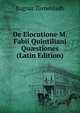 De Elocutione M. Fabii Quintiliani Qu?stiones (Latin Edition), Ragnar Tornebladh 