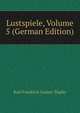 Lustspiele, Volume 5 (German Edition), Karl Friedrich Gustav Topfer 