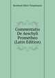 Commentatio De Aeschyli Prometheo (Latin Edition), Bernhard Albert Toepelmann 