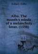Alba. The month's minde of a melancholy lover. (1598), Robert Tofte 