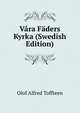Vara Faders Kyrka (Swedish Edition), Olof Alfred Toffteen 