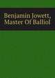 Benjamin Jowett, Master Of Balliol, 