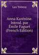 Anna Karenine. Introd. par Emile Faguet (French Edition), Лев Николаевич Толстой 