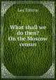 What shall we do then? On the Moscow census, Лев Николаевич Толстой 