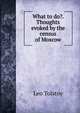 What to do?. Thoughts evoked by the census of Moscow, Лев Николаевич Толстой 