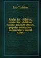 Fables for children, stories for children, natural science stories, popular education, decembrists, moral tales, Лев Николаевич Толстой 