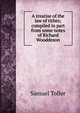 A treatise of the law of tithes; compiled in part from some notes of Richard Wooddeson, Samuel Toller 