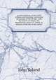 A critical history of the Celtic religion and learning: containing an account of the Druids . with the history of Abaris, the Hyperborian, priest of . added, an abstract of the life of the author, John Toland 