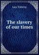 The slavery of our times, Лев Николаевич Толстой 