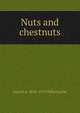 Nuts and chestnuts, Lionel A. 1838-1919 Tollemache 