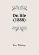 On life (1888), Лев Николаевич Толстой 