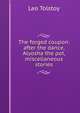 The forged coupon: after the dance, Alyosha the pot, miscellaneous stories, Лев Николаевич Толстой 