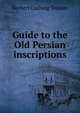 Guide to the Old Persian inscriptions, Herbert Cushing Tolman 