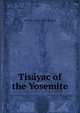 Tisayac of the Yosemite, M B. M. 1825?-1895 Toland 
