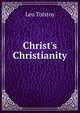 Christ's Christianity, Лев Николаевич Толстой 