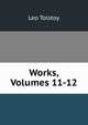 Works, Volumes 11-12, Лев Николаевич Толстой 