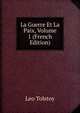 La Guerre Et La Paix, Volume 1 (French Edition), Лев Николаевич Толстой 