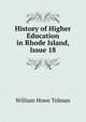 History of Higher Education in Rhode Island, Issue 18, William Howe Tolman 