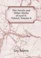The Novels and Other Works of Lyof N. Tolstoi, Volume 8, Лев Николаевич Толстой 