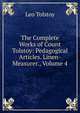 The Complete Works of Count Tolstoy: Pedagogical Articles. Linen-Measurer., Volume 4, Лев Николаевич Толстой 